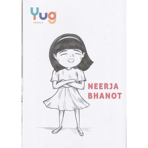 Neerja Bhanot - An Inspirational Biography of Brave Indian Air Hostess - Story of Bravery, Humanity and Fearless Spirit | Early Learning Activity Book with 5 Interactive Activity for All by Yug Books