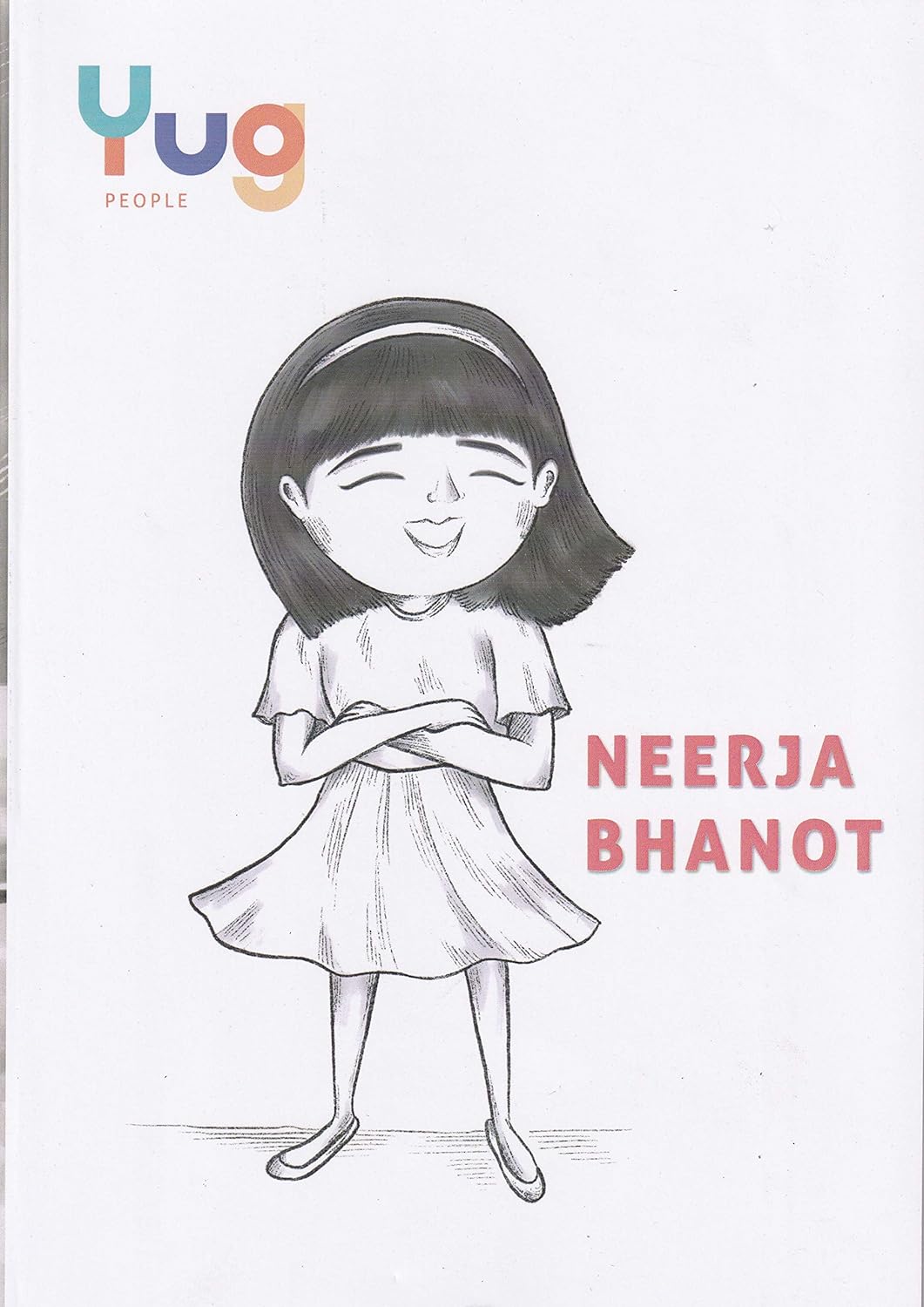 Neerja Bhanot - An Inspirational Biography of Brave Indian Air Hostess - Story of Bravery, Humanity and Fearless Spirit | Early Learning Activity Book with 5 Interactive Activity for All by Yug Books
