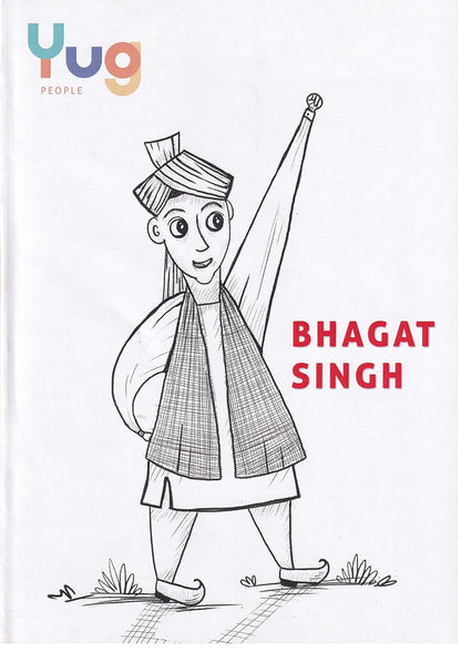 Bhagat Singh - Illustrative Biography of Indian Freedom Fighter & Great Revolutionary With 5 Interactive Activity Sheets | Inspirational Activity Book for All by Yug Books