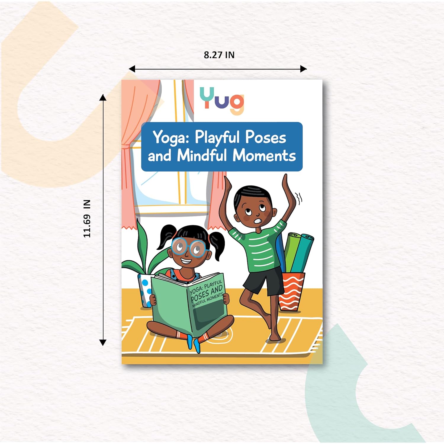 Yug Yoga Book: Playful Poses and Mindful Moments, Kids Books, A Playful Guide to Movement, Mindfulness, and Imagination, Ages 3 - 8 years, Perfect for Gifts for Kids, Books for 2 + year old
