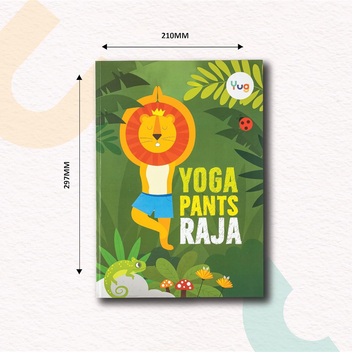 Yug Animal Series: Yoga Pants Raja Story Book for Kids About Embrace Your Imperfection- Illustrated Moral Story with Colourful Pictures- Fun Learning Book for 3+ Year Old Children with Colouring Sheet